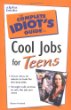The complete idiot's guide to cool jobs for teens