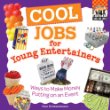Cool jobs for young entertainers : ways to make money putting on an event