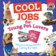 Cool jobs for young pet lovers : ways to make money caring for pets