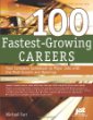 100 fastest-growing careers. : Your complete guidebook to major jobs with the most growth and openings